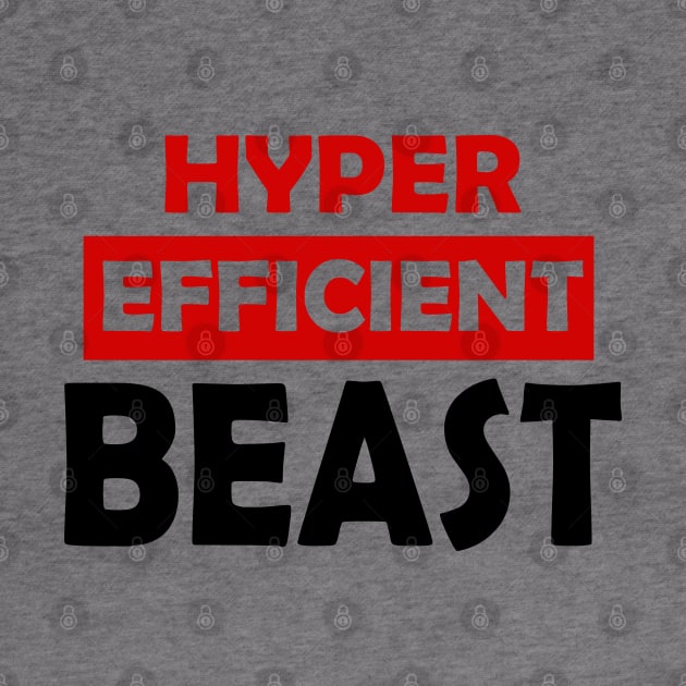 Hyper Efficient Beast [text-only version] by dmac